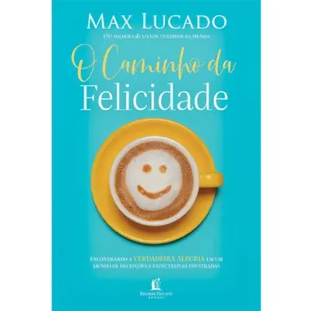 O caminho da felicidade Max Lucado