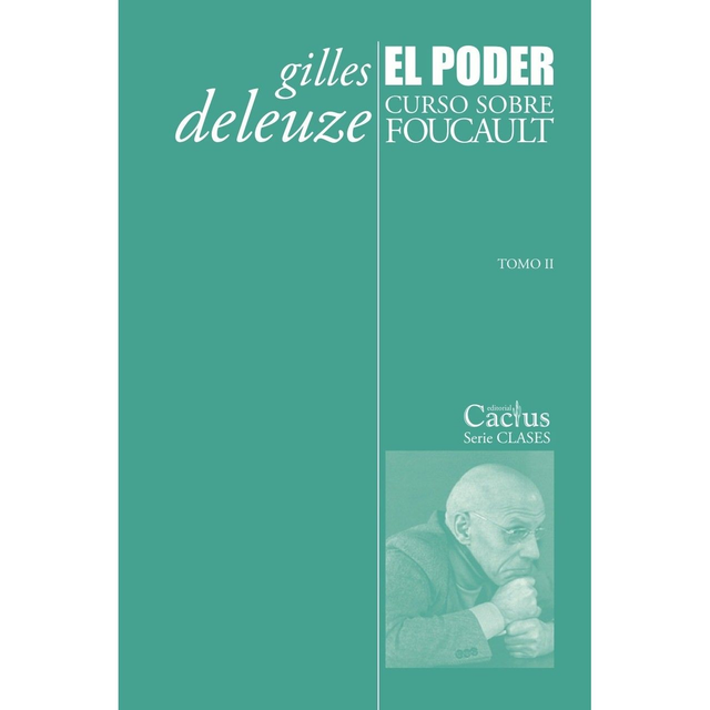 El Poder. Curso Sobre Foucault. Tomo II, Gilles Deleuze