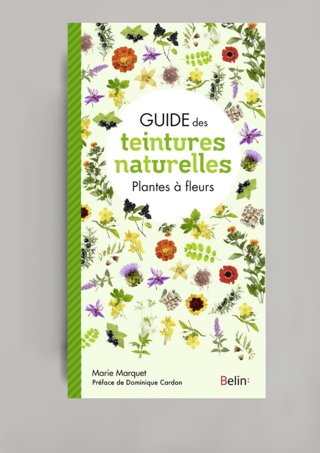 Guide des teintures naturelles des plantes à. fleurs (BELIN:)
