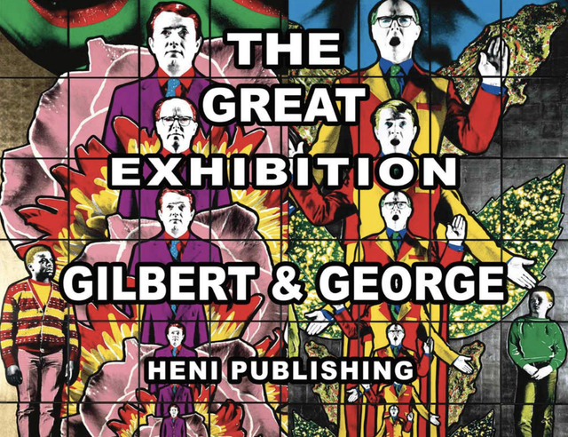 Gilbert &amp; George: The Great Exhibition by Hans Ulrich Obrist, Daniel Birnbaum
