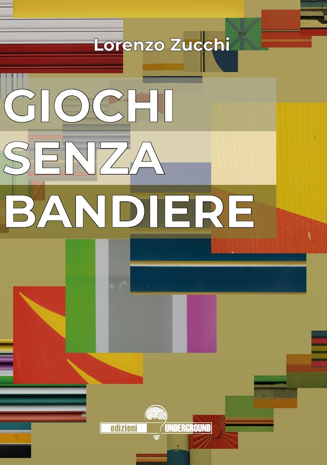 GIOCHI SENZA BANDIERE di Lorenzo Zucchi