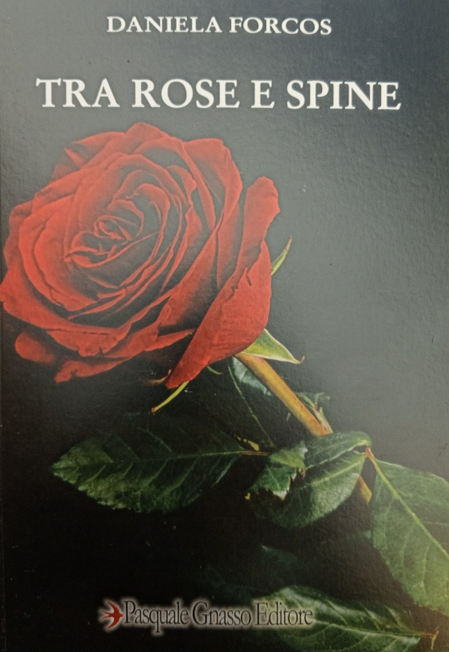TRA ROSE E SPINE (poesie) - autore Daniela Forcos - editore Pasquale Gnasso