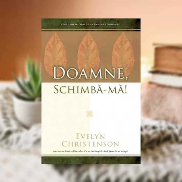 Doamne, schimba--ma -- Evelyne Christenson