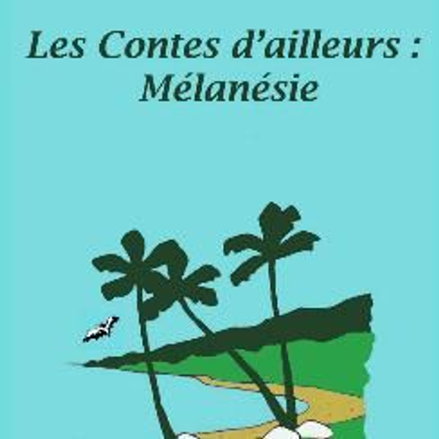 Contes d'ailleurs Mélanésie