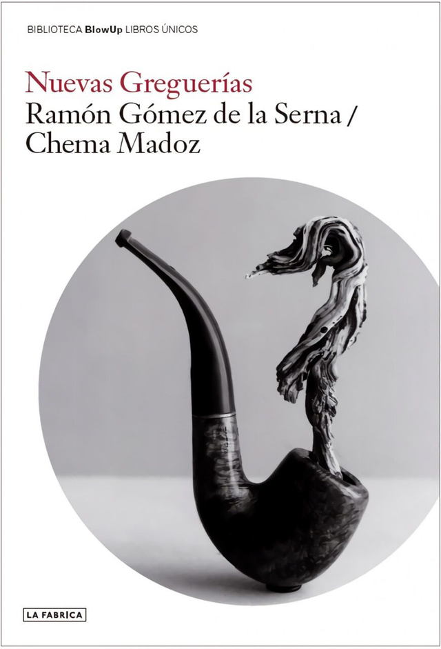 Nuevas greguerías - Chema Madoz, Ramón Gómez de la Serna