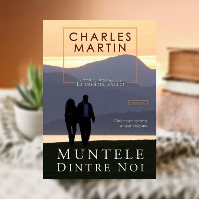 Muntele dintre noi -- CHARLES MARTIN