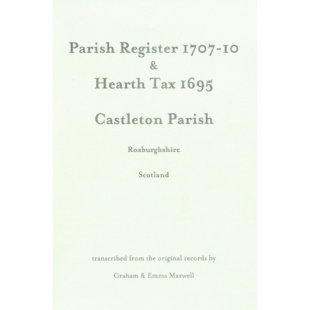 Castleton Parish, Roxburghshire Register 1707-1710 and Hearth Tax 1695