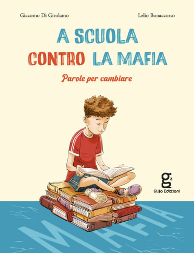 Di Girolamo Giacomo - A scuola contro la mafia. parole per cambiare