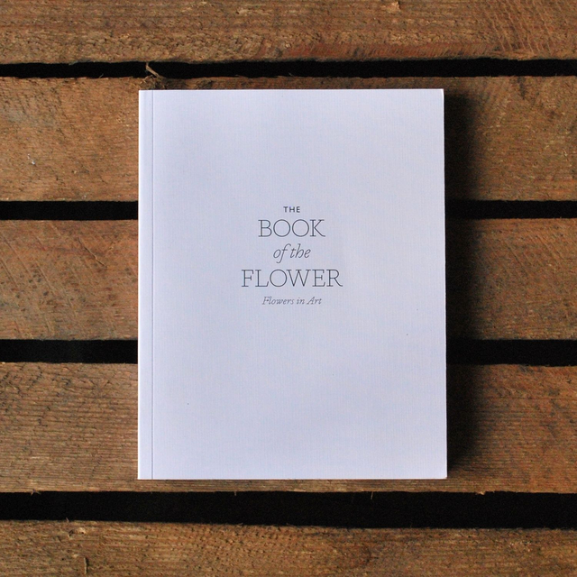 The Book of the Flower: Flowers in Art by Angus Hyland and Kendra Wilson