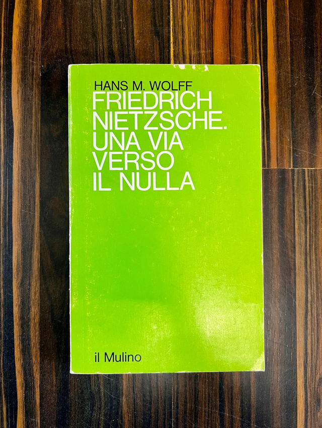 Hans M. Wolff - Friedrich Nietzsche. Una via verso il nulla (il Mulino, 1975 -  1a ed.)