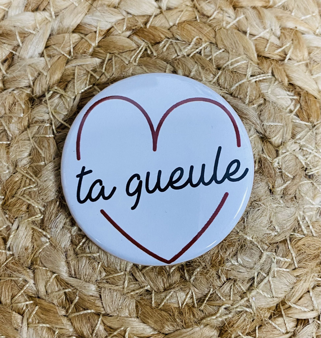 Badge Ta gueule