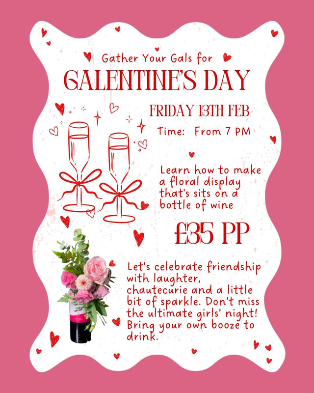GALENTINES ❤️ Floral Event Fri 13th Feb 7pm