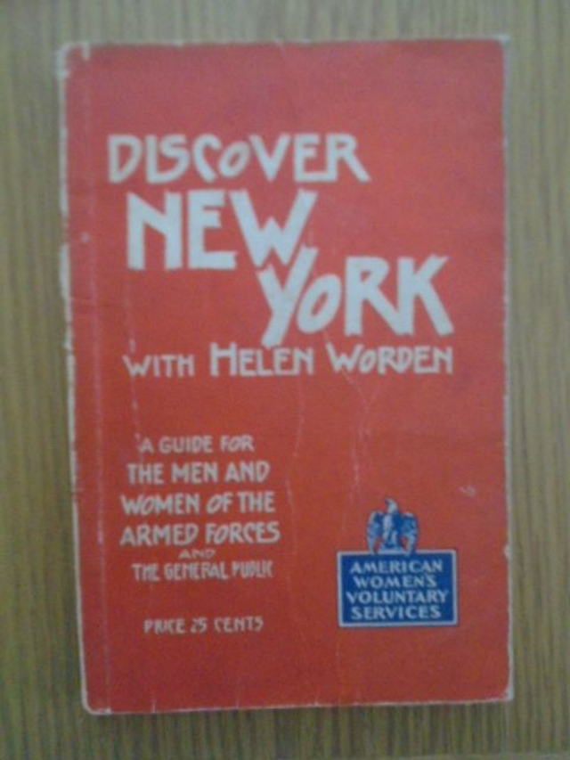 Discover New York, 1943 A Guide for the Men &amp; Women of Armed Forces Helen Worden