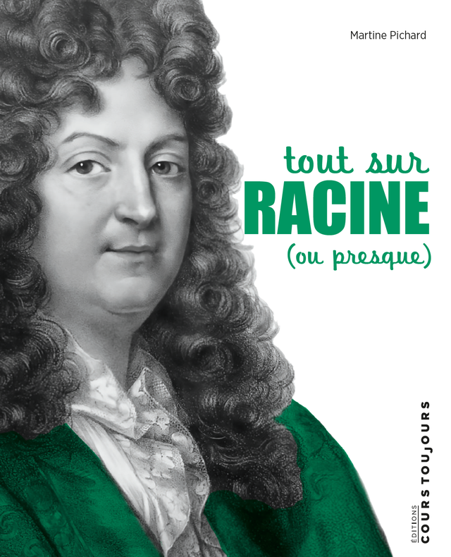 Tout sur Racine (ou presque), de Martine Pichard