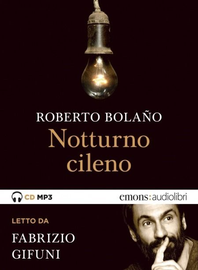 Bolaño Roberto - Notturno cileno letto da Fabrizio Gifuni. Audiolibro. Cd audio formato mp3