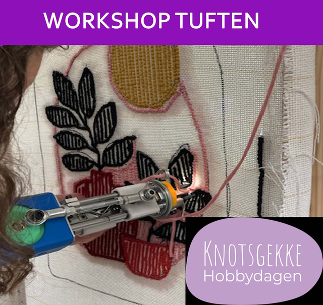 KNOTSGEKKE hobbydagen DEN BOSCH Workshop tuften 