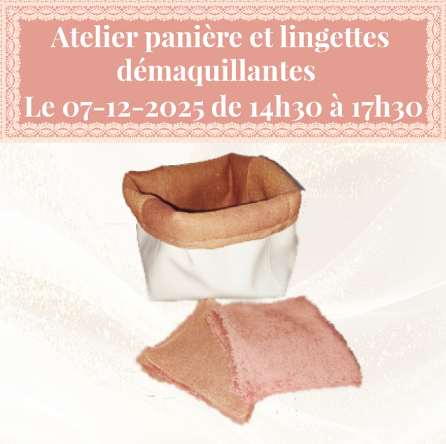 ATELIER PANIERE ET LINGETTES DEMAQUILLANTES