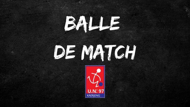 #02 Balle de Match - UN Käerjéng 97 (03.08 // J1)