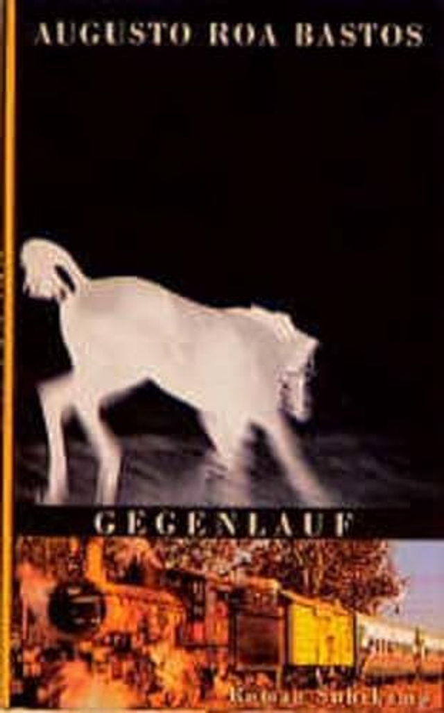 Gegenlauf Roman - Augusto Roa Bastos