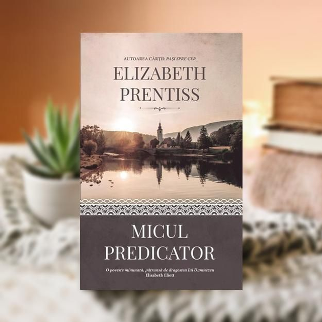 Micul predicator -- Elizabeth Prentiss