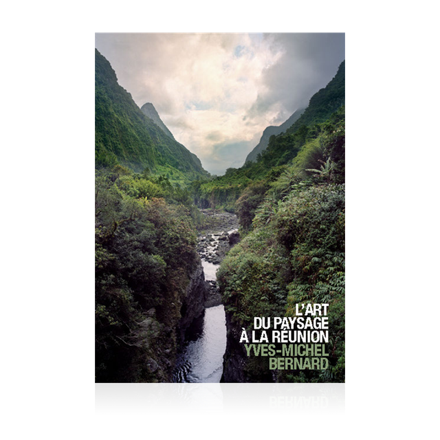 BERNARD Y-M. - L&#039;Art du paysage à La Réunion 