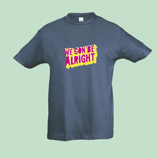 WE GONN'BE ALLRIGHT KIDS