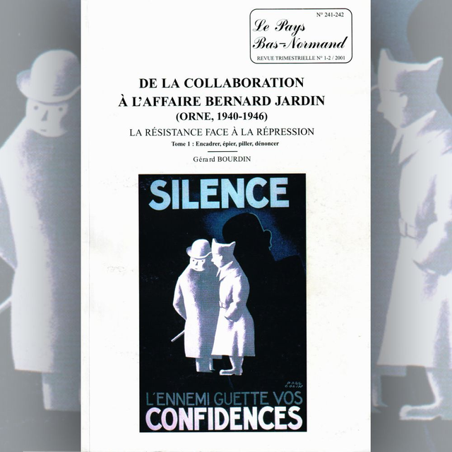 N°241-242 : De la collaboration à l’affaire Bernard Jardin (Orne, 1940-1946). La Résistance face à la répression Tome 1 par G. BOURDIN