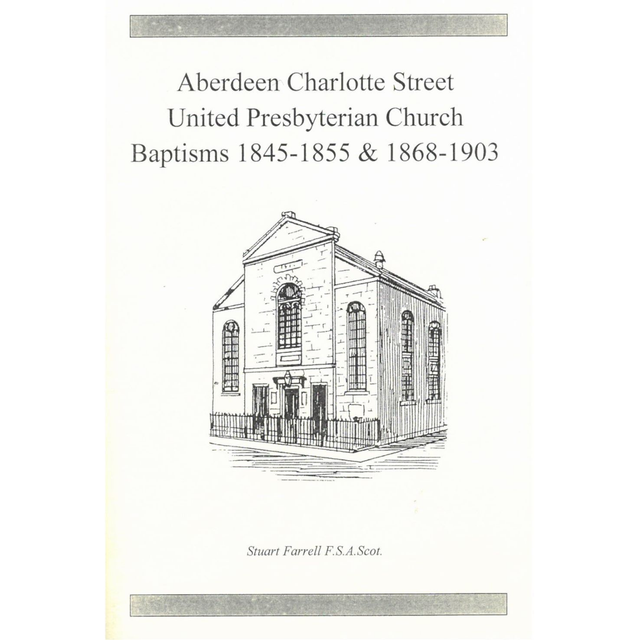 Aberdeen Charlotte Street United Presbyterian Church Baptisms 1845-1855 and 1868-1903