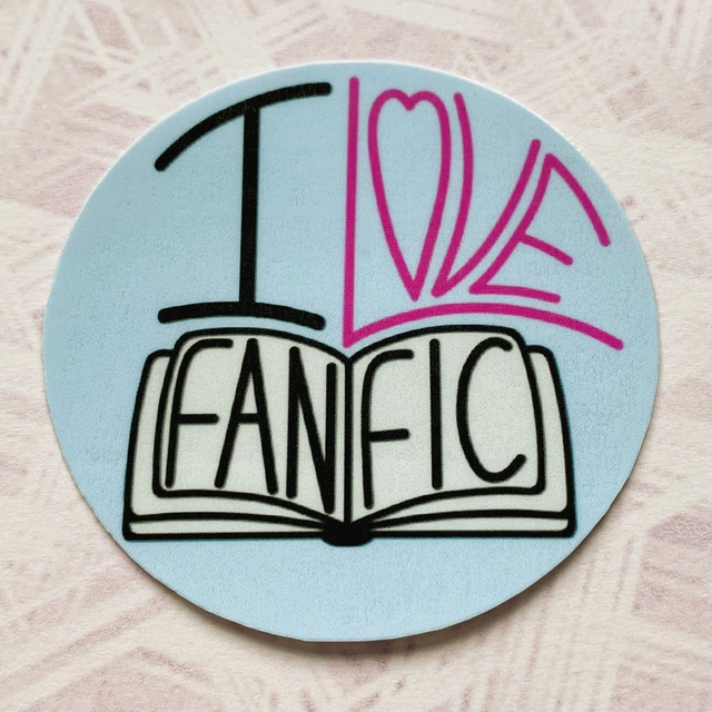 M: I love fanfic (laminated sticker)
