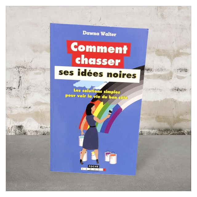 Comment chasser ses idées noires