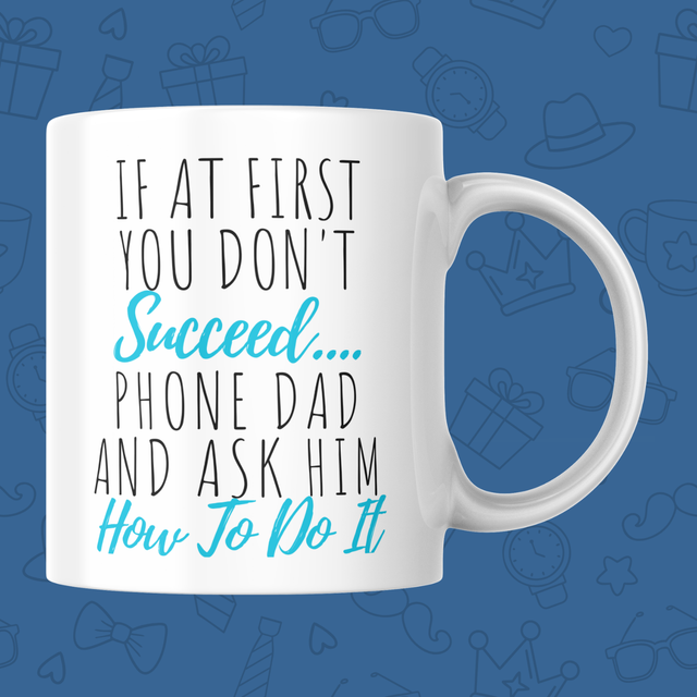 When In Doubt...  Just Phone Dad - 11oz Mug