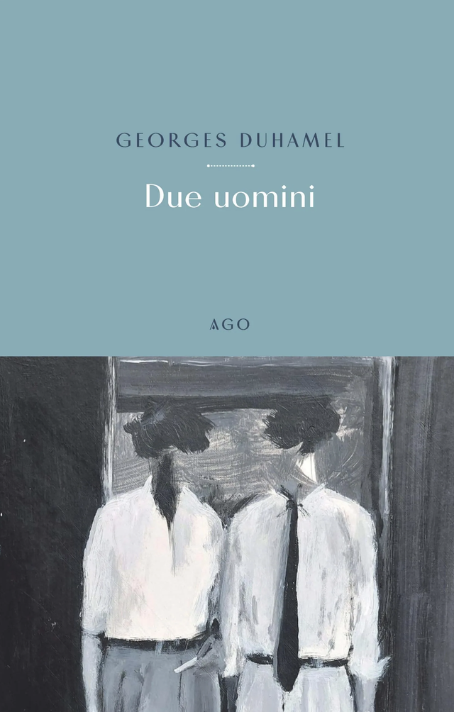 Duhamel Georges - Due uomini (Ago Edizioni)