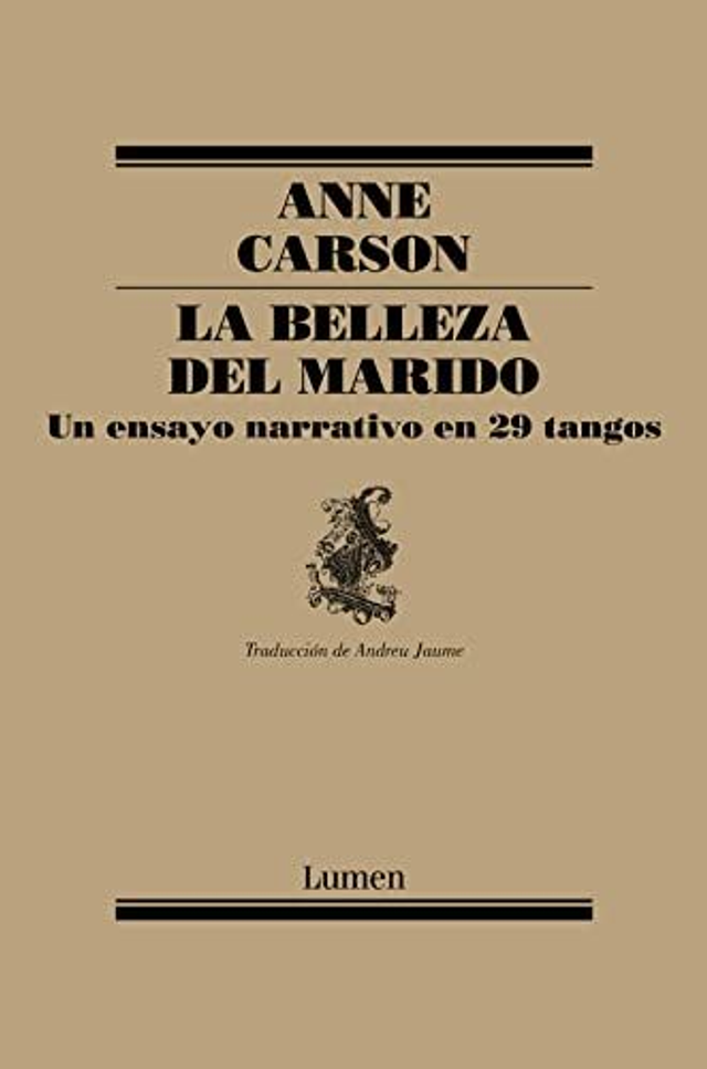 La belleza del marido: Un ensayo narrativo en 29 tangos - Anne Carson