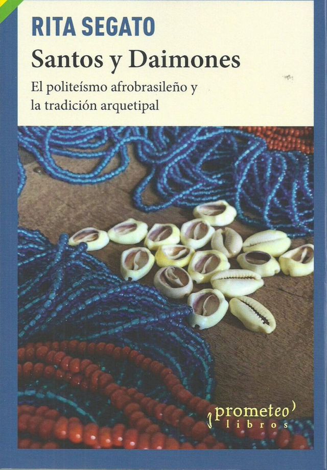 Santos y Daimones: El politeísmo afrobrasileño y la tradición arquetipal - Rita Segato