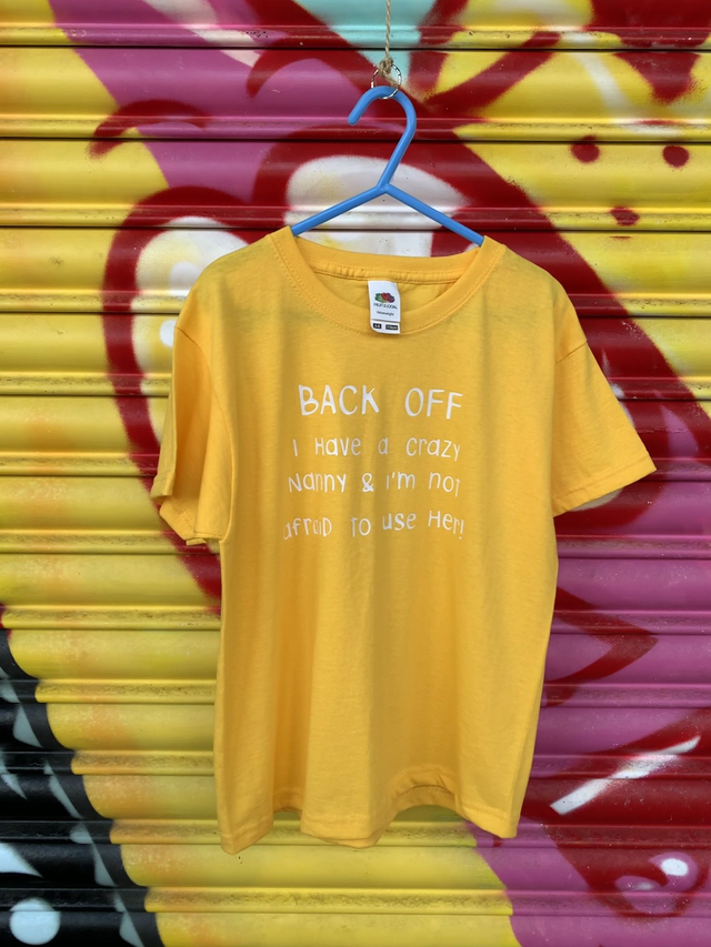 Back off i have a crazy nanny and i'm not afraid to use her t shirt 