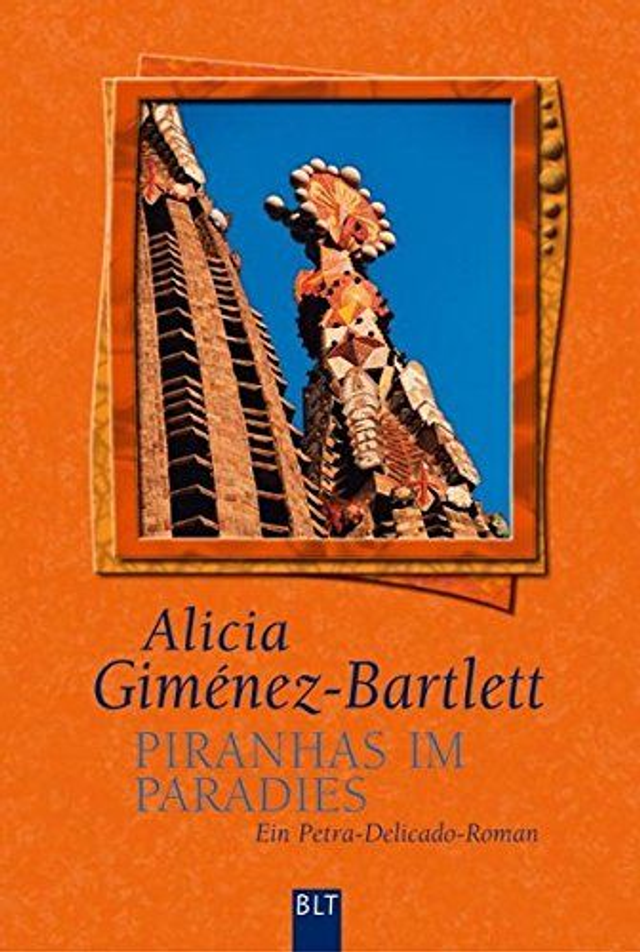 Piranhas im Paradies: Petra Delicado löst ihren fünften Fall - Alicia Giménez-Bartlett