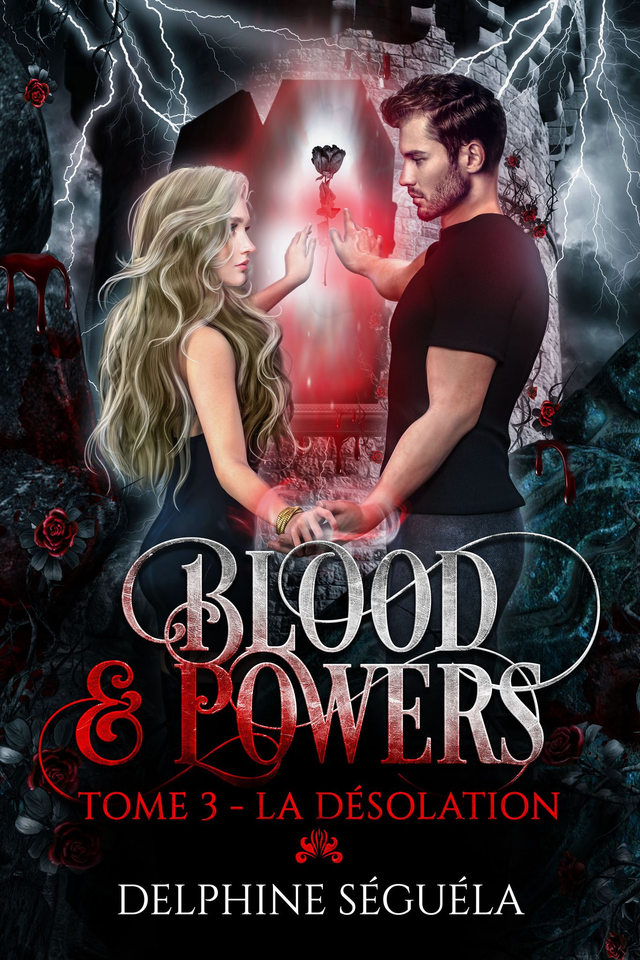 Blood &amp; Powers T3 - La désolation