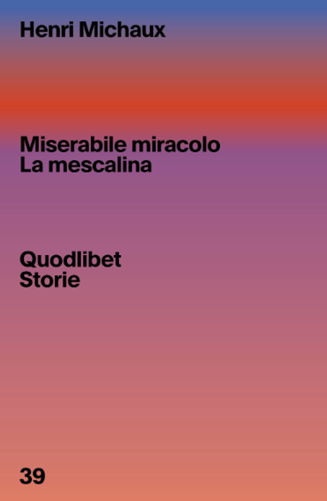 Michaux Henri - Miserabile miracolo. La mescalina