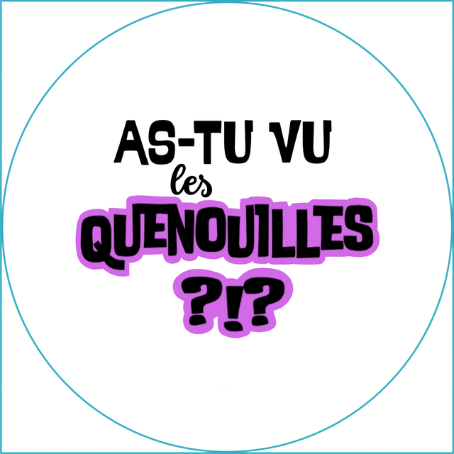As-tu vu les quenouilles ?
