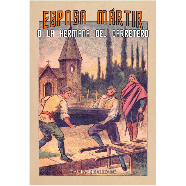 ESPOSA MÁRTIR O LA HERMANA DEL CARRETERO. Aureliano Pousibet.