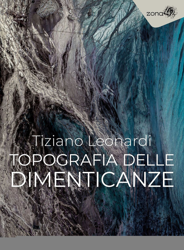 Leonardi Tiziano - Topografia delle dimenticanze