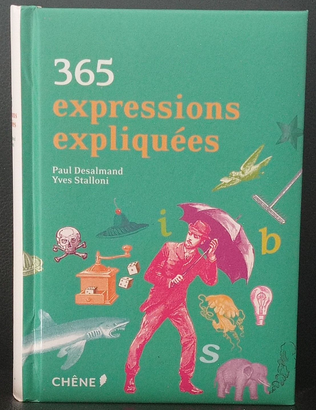 365 expressions expliquées de Paul Desalmand et Yves Stalloni