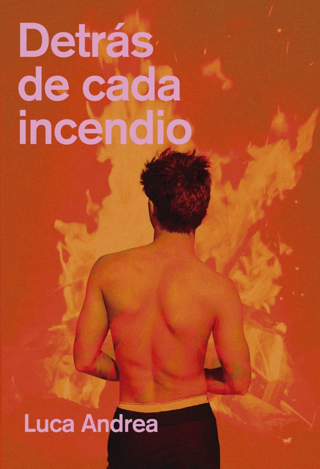Detrás de cada incendio - Luca Andrea