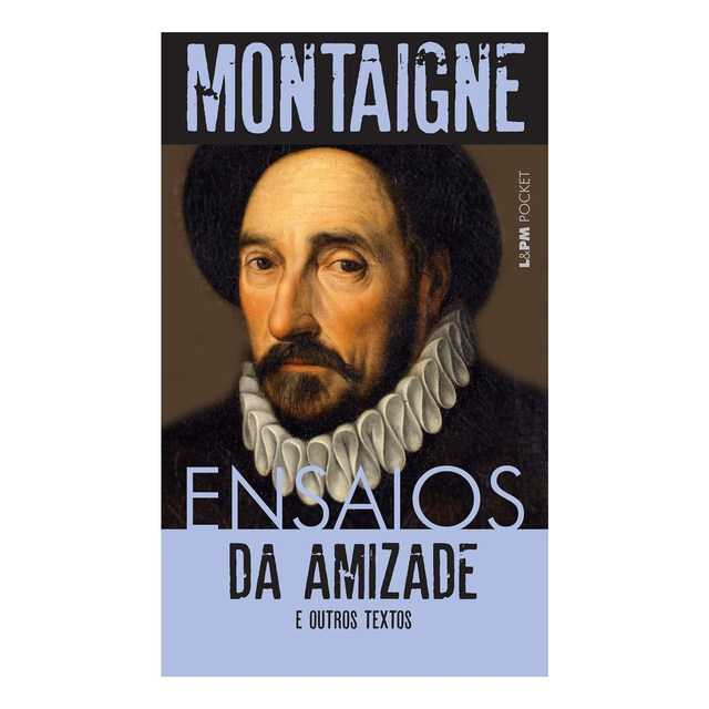 Ensaios: da amizade e outros textos ( Pocket)