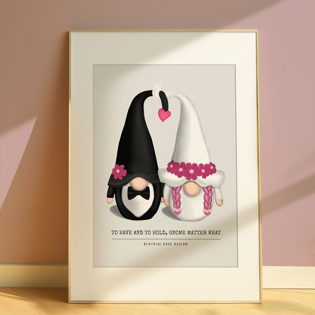 "To Have And To Hold Gnome Matter What" Print