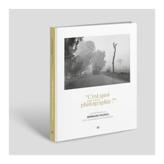 « C’est quoi pour vous la photographie ? » Les réponses de BERNARD PLOSSU et de ses ami(e)s photographes.