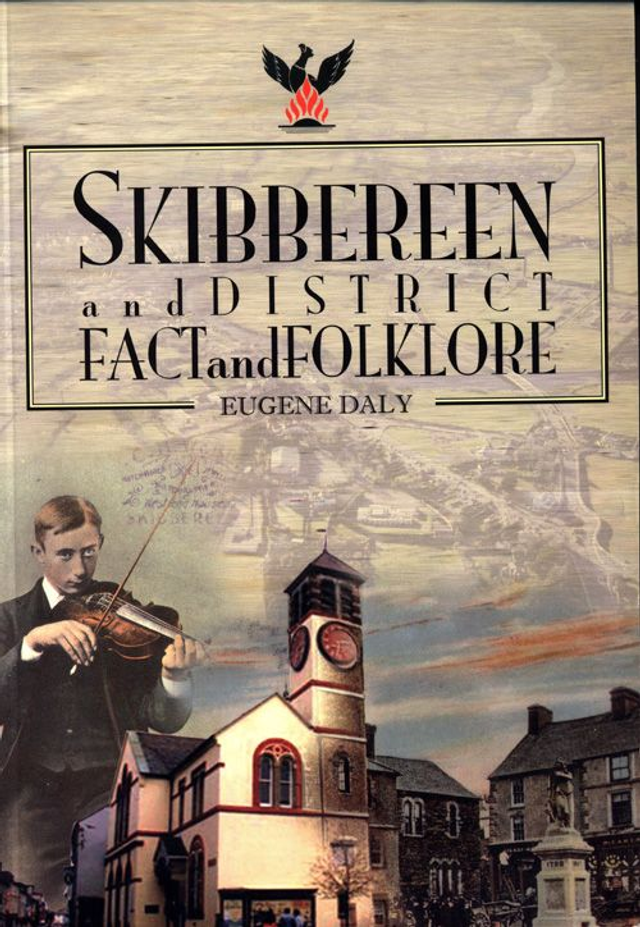 Skibbereen and District Fact and Folklore by Eugene Daly