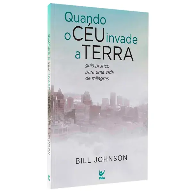 Quando o Céu Invade a Terra | Bill Johnson