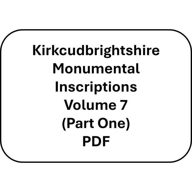Kirkcudbrightshire Monumental Inscriptions Volume 7 (PDF)