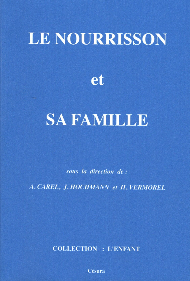 Le nourrisson et sa famille - Sous la dir. de A. Carel, J. Hochmann et H. Vermorel